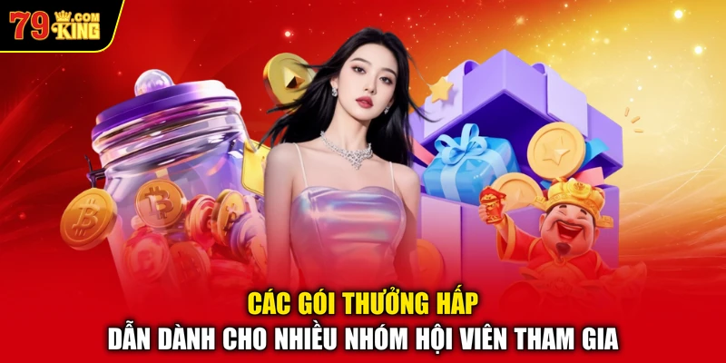Các gói thưởng hấp dẫn dành cho nhiều nhóm hội viên tham gia