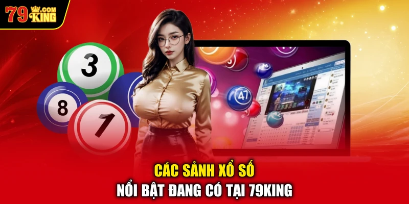 Các sảnh xổ số nổi bật đang có tại 79KING 