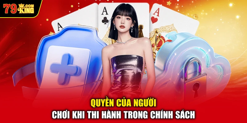 Quyền của người chơi khi thi hành trong chính sách